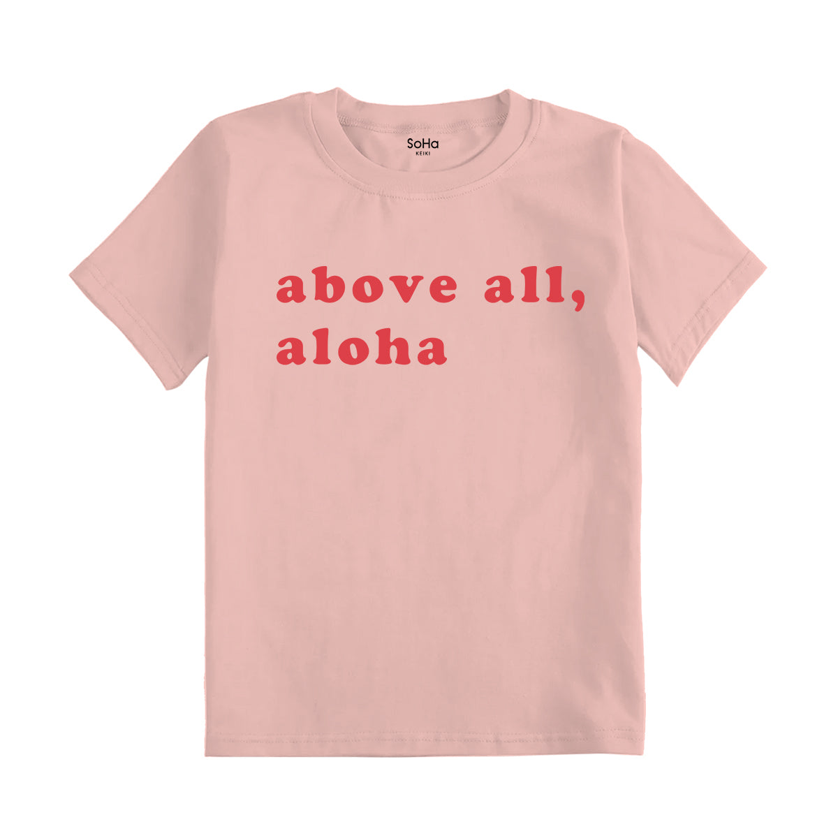 Baby Pink Above All Aloha Keiki T-Shirt – SoHa Living